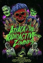 Watch Attack of the Radioactive Zombies 123MoviesFree
