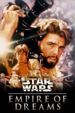 Watch Empire of Dreams: The Story of the \'Star Wars\' Trilogy 123MoviesFree
