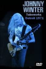 Watch Johnny Winter Tubeworks Detroit 123MoviesFree