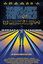 Watch When Jeff Tried to Save the World 123MoviesFree