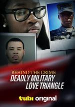 Watch Behind the Crime: Deadly Military Love Triangle 123MoviesFree