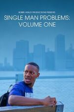 Watch Single Man Problems: Volume One 123MoviesFree