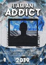 Watch I Am an Addict 123MoviesFree