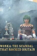 Watch Wonka: The Scandal That Rocked Britain 123MoviesFree