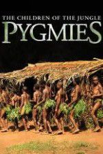 Watch Pygmies The Children of the Jungle 123MoviesFree