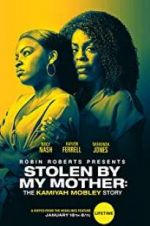 Watch Stolen by My Mother: The Kamiyah Mobley Story 123MoviesFree