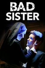 Watch Bad Sister 123MoviesFree