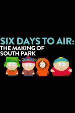Watch 6 Days to Air The Making of South Park 123MoviesFree