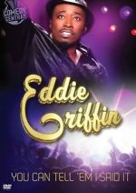 Watch Eddie Griffin: You Can Tell \'Em I Said It! 123MoviesFree