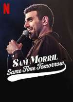 Watch Sam Morril: Same Time Tomorrow (TV Special 2022) 123MoviesFree