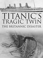 Watch Titanic\'s Tragic Twin: The Britannic Disaster 123MoviesFree