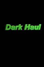 Watch Dark Haul 123MoviesFree