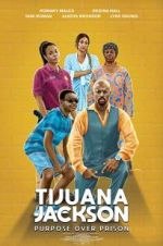Watch Tijuana Jackson: Purpose Over Prison 123MoviesFree
