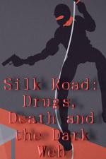 Watch Silk Road Drugs Death and the Dark Web 123MoviesFree