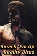 Watch Smack 'Em Up: Reality Bites 123MoviesFree
