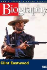 Watch Biography - Clint Eastwood 123MoviesFree