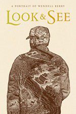 Watch Look & See A Portrait of Wendell Berry 123MoviesFree