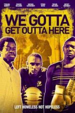 Watch We Gotta Get Out of Here 123MoviesFree