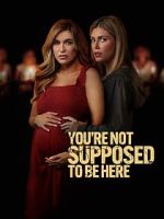 Watch You\'re Not Supposed to Be Here 123MoviesFree