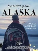 Watch The Story of Art in Alaska 123MoviesFree