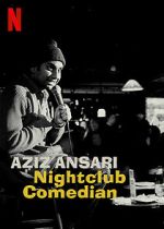 Watch Aziz Ansari: Nightclub Comedian (TV Special 2022) 123MoviesFree
