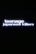 Watch Teenage Japanese Killers 123MoviesFree