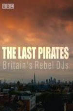 Watch The Last Pirates: Britain\'s Rebel DJs 123MoviesFree