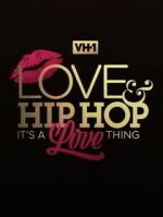 Watch Love & Hip Hop: It\'s a Love Thing 123MoviesFree