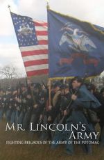 Watch Mr Lincoln\'s Army: Fighting Brigades of the Army of the Potomac 123MoviesFree