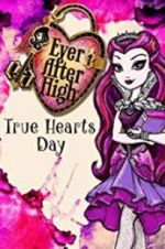 Watch Ever After High: True Hearts Day 123MoviesFree