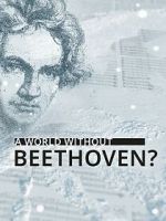 Watch A World Without Beethoven? (TV Special 2020) 123MoviesFree