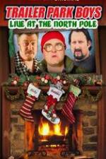 Watch Trailer Park Boys: Live at the North Pole 123MoviesFree