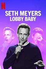 Watch Seth Meyers: Lobby Baby 123MoviesFree