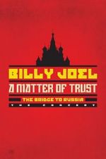 Watch Billy Joel - A Matter of Trust: The Bridge to Russia 123MoviesFree