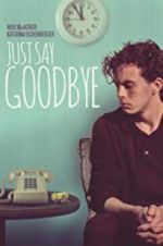 Watch Just Say Goodbye 123MoviesFree