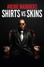 Watch Archie Maddocks: Shirts Vs Skins (TV Special 2018) 123MoviesFree