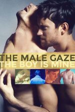 Watch The Male Gaze: The Boy Is Mine 123MoviesFree