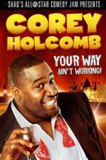 Watch Corey Holcomb: Your Way Ain't Working 123MoviesFree