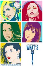 Watch What\'s the T? 123MoviesFree