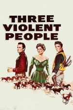 Watch Three Violent People 123MoviesFree