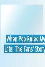 Watch When Pop Ruled My Life: The Fans' Story 123MoviesFree