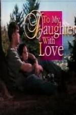 Watch To My Daughter with Love 123MoviesFree