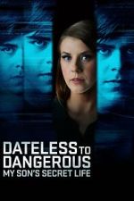 Watch Dateless to Dangerous: My Son\'s Secret Life 123MoviesFree