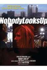 Watch Nobody Looks Up 123MoviesFree