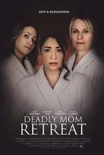 Watch Deadly Mom Retreat 123MoviesFree