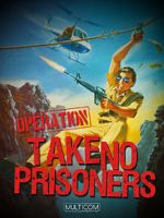 Watch Operation: Take No Prisoners 123MoviesFree