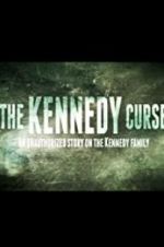 Watch The Kennedy Curse: An Unauthorized Story on the Kennedys 123MoviesFree