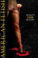 Watch American Fetish 123MoviesFree