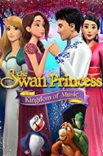 Watch The Swan Princess: Kingdom of Music 123MoviesFree
