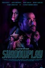 Watch Shadowplay 123MoviesFree